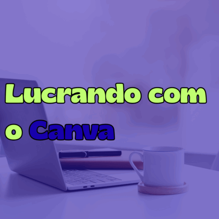 Lucrando com o Canva