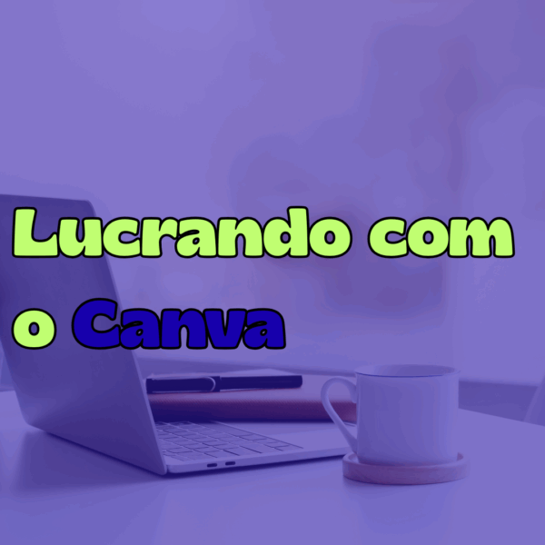 Lucrando com o Canva